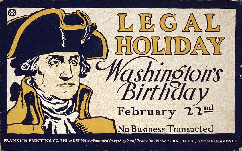 Plakat mit Schwarz-Weiß-Porträt eines Mannes im Anzug mit ernstem Gesichtsausdruck, das "Legal Holiday Washington's Birthday, February 22nd - No Business Transacted" in fetter schwarzer Schrift auf hellblauem Hintergrund liest.