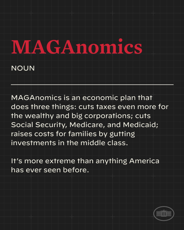 Plakat mit fettem schwarzem Text auf einem weißen Hintergrund, eingerahmt von einem schmalen schwarzen Rand, mit der Aufschrift "Maganomics: Ein Wirtschaftsplan, der drei Dinge tut: Steuern für die Reichen und große Unternehmen weiter senkt."