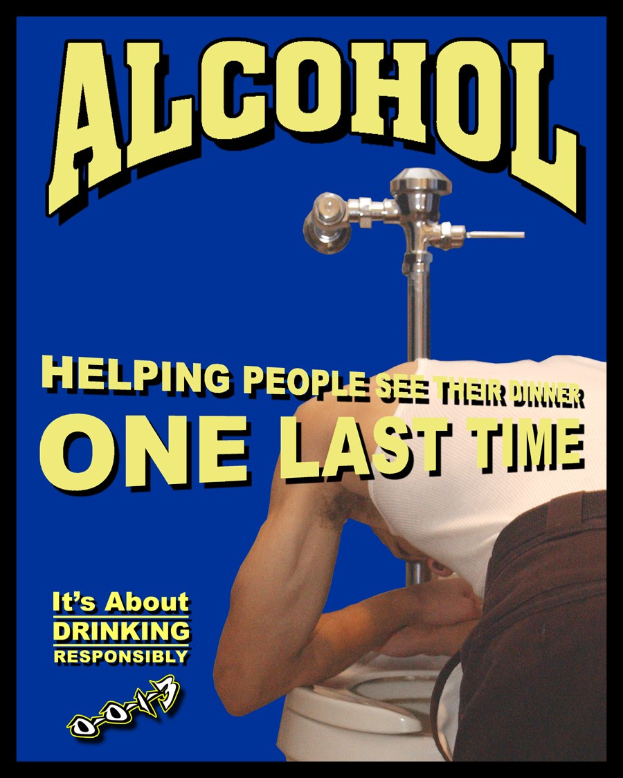 Plakat mit einer Person auf einer Toilette mit einem Wasserhahn im Hintergrund, Text lautet "Alkohol: Hilft Menschen, ihr Abendessen ein letztes Mal zu sehen"